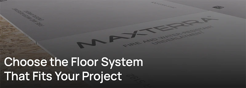 MAXTERRA Choose the Floor System That Fits Your Project